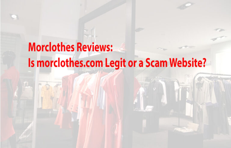 Morclothes Reviews: Is morclothes.com Legit or a Scam Website?