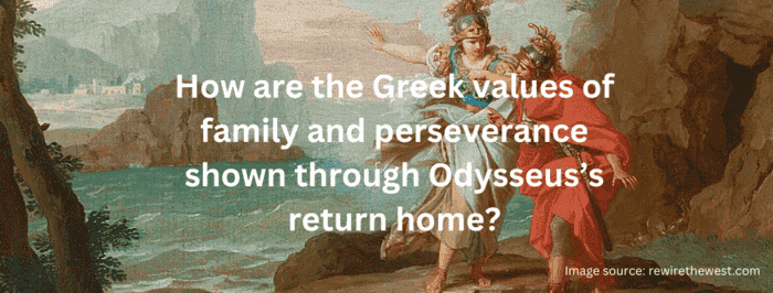 how are the greek values of family and perseverance shown through odysseus’s return home?