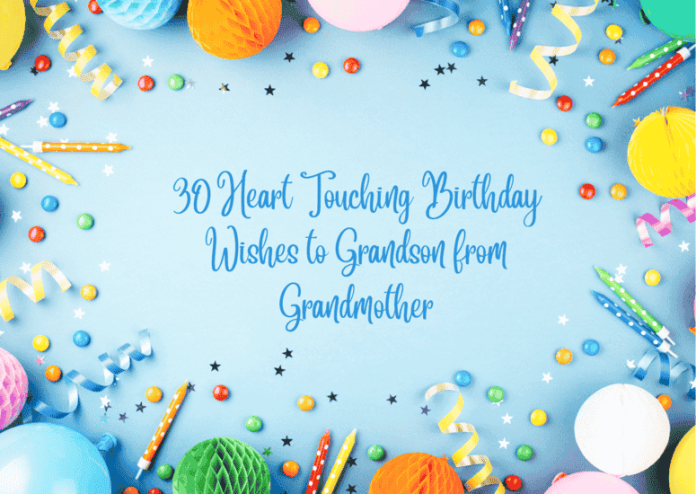 Heart Touching Birthday Wishes to Grandson from Grandmother Heart Touching Birthday Wishes to Grandson from Grandmother