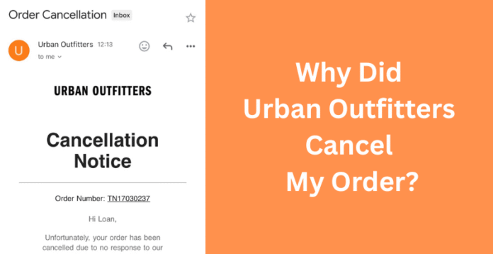 Screenshot of an Urban Outfitters order cancellation notice email alongside bold text on an orange background asking, "Why Did Urban Outfitters Cancel My Order?"